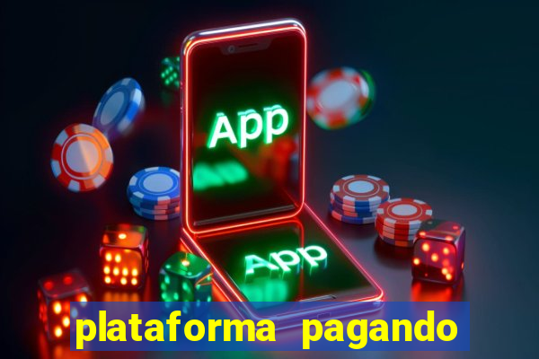 plataforma pagando bem hoje